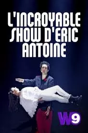 "L'INCROYABLE SHOW D'ÉRIC ANTOINE" - Divertissements