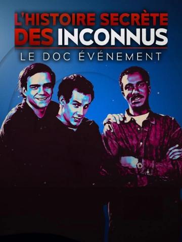 L'histoire secrète des Inconnus, le doc événement - Documentaires
