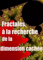 Fractales, à la recherche de la dimension cachée - Documentaires