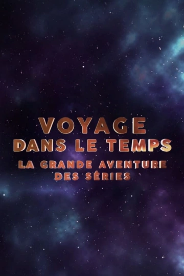 Voyage dans le temps : la grande aventure des séries - Documentaires