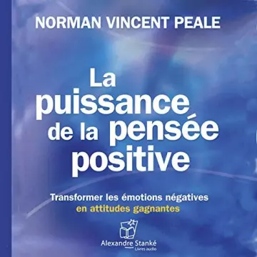 NORMAN VINCENT PEALE - LA PUISSANCE DE LA PENSÉE POSITIVE