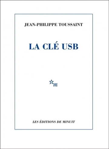 Jean-Philippe Toussaint - La Clé USB