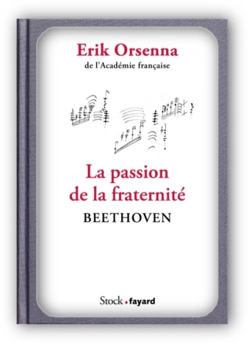 La passion de la fraternité Beethoven  Erik Orsenna
