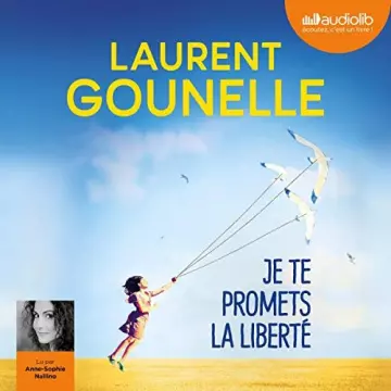 LAURENT GOUNELLE - JE TE PROMETS LA LIBERTÉ - AudioBooks