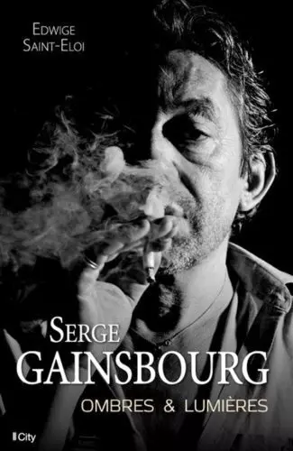 Serge Gainsbourg, ombres et lumières - Edwige Saint-Eloi - Livres
