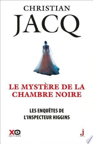CHRISTIAN JACQ - LES ENQUÊTES DE L'INSPECTEUR HIGGINS T48 - LE MYSTERE DE LA CHAMBRE NOIRE