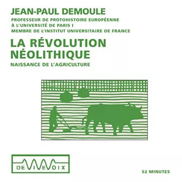 LA RÉVOLUTION NÉOLITHIQUE. NAISSANCE DE L'AGRICULTURE - JEAN-PAUL DEMOULE - AudioBooks
