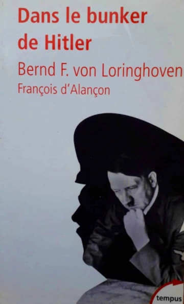 DANS LE BUNKER D'HITLER - FRANÇOIS D'ALENÇON, BERND FREYTAG VON LORINGHOVEN