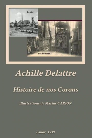 HISTOIRE DE NOS CORONS - ACHILLE DELATTRE