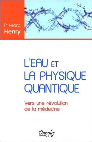 L'EAU ET LA PHYSIQUE QUANTIQUE - MARC HENRY