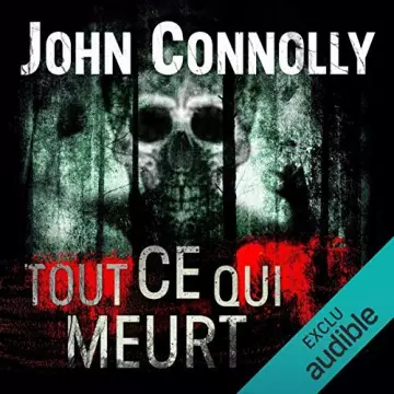 JOHN CONNOLLY - TOUT CE QUI MEURT - AudioBooks