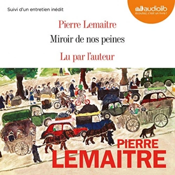 PIERRE LEMAITRE - MIROIR DE NOS PEINES