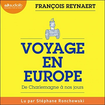Voyage en Europe - De Charlemagne à nos jours François Reynaert - AudioBooks
