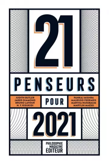 21 PENSEURS POUR 2021 • LES MEILLEURS ESSAIS PARUS DANS LA PRESSE INTERNATIONALE
