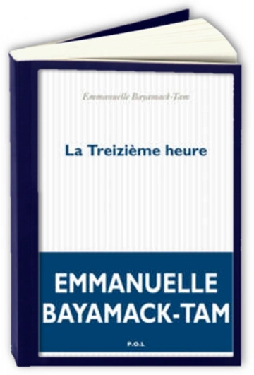 LA TREIZIEME HEURE (2022) - EMMANUELLE BAYAMACK-TAM