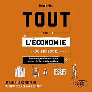 Tout sur l'économie, ou presque Gilles Mitteau  - Heu?reka - AudioBooks