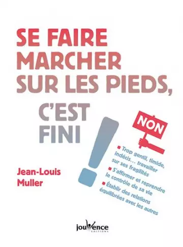 SE FAIRE MARCHER SUR LES PIEDS, C'EST FINI ! - JEAN-LOUIS MULLER - Livres