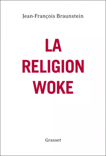 JEAN-FRANÇOIS BRAUNSTEIN - LA RELIGION WOKE - Livres