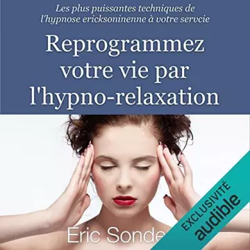 Reprogrammez votre vie par l'hypno-relaxation - Éric Sonders - AudioBooks