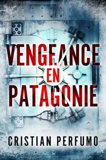 Vengeance en Patagonie  Cristian Perfumo - Livres