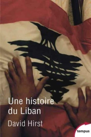 DAVID HIRST - UNE HISTOIRE DU LIBAN