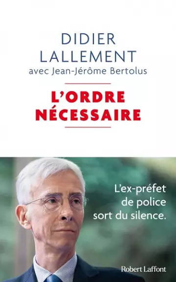 L'Ordre nécessaire  Didier Lallement, Jean-Jérôme Bertolus - Livres