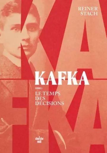 Kafka, le temps des décisions Tome 1  Reiner Stach