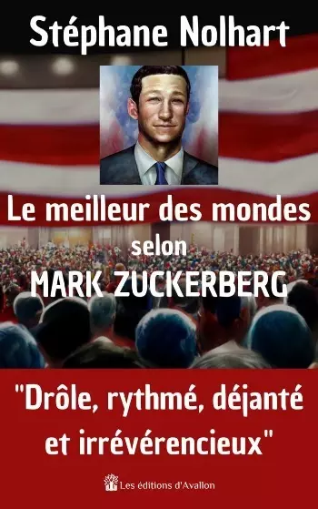 Le meilleur de mondes selon Mark Zuckerberg – Stéphane Nolhart - Livres