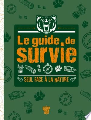 Le Guide de survie - Seul face à la nature - Livres