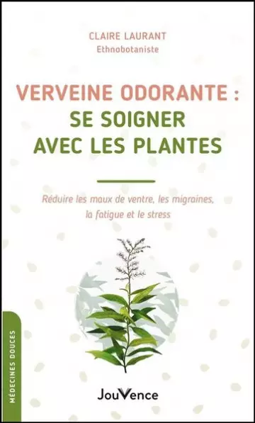 VERVEINE ODORANTE : SE SOIGNER AVEC LES PLANTES - CLAIRE LAURANT - Livres