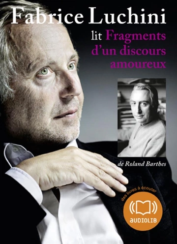 ROLAND BARTHES - FABRICE LUCHINI FRAGMENTS D'UN DISCOURS AMOUREUX - AudioBooks