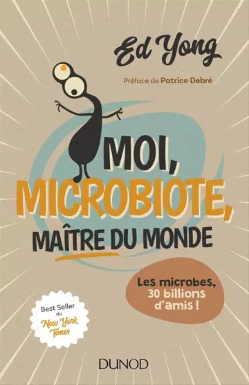 MOI, MICROBIOTE, MAÎTRE DU MONDE - ED YOUNG - Livres