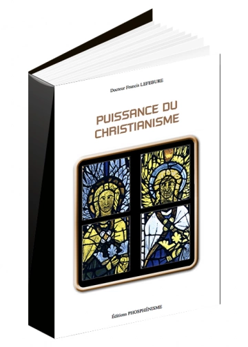 PUISSANCE DU CHRISTIANISME  Francis Lefebure