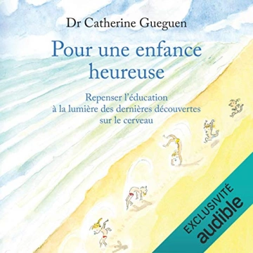 DR CATHERINE GUEGUEN - POUR UNE ENFANCE HEUREUSE - AudioBooks
