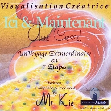 ANNE CREISSEL ET MR KIE - VISUALISATION CRÉATRICE - ICI ET MAINTENANT - AudioBooks