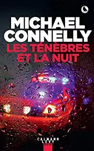 MICHAEL CONNELLY, T26 - LES TÉNÈBRES ET LA NUIT