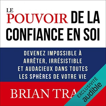 BRIAN TRACY - LE POUVOIR DE LA CONFIANCE EN SOI - AudioBooks