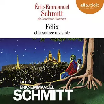 ÉRIC-EMMANUEL SCHMITT - FÉLIX ET LA SOURCE INVISIBLE - AudioBooks