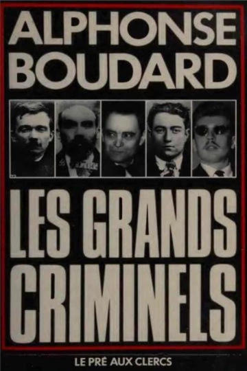 LES GRANDS CRIMINELS - ALPHONSE BOUDARD
