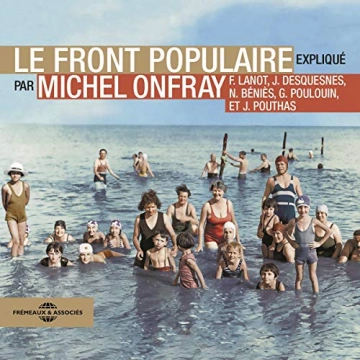 MICHEL ONFRAY - LE FRONT POPULAIRE - EXPLIQUÉ PAR 6 INTERVENANTS