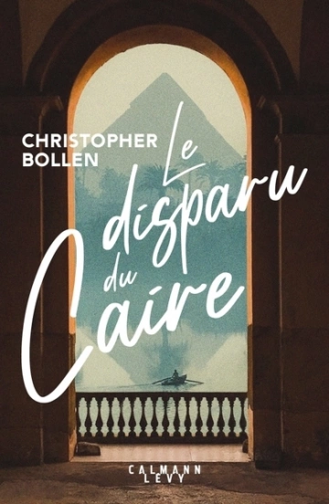 LE DISPARU DU CAIRE - CHRISTOPHER BOLLEN - Livres