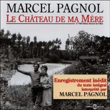 MARCEL PAGNOL - LE CHÂTEAU DE MA MÈRE - SOUVENIRS D'ENFANCE 2
