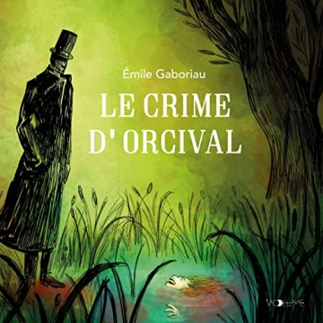 Les Enquêtes de Monsieur Lecoq - Le Crime d'Orcival Émile Gaboriau - AudioBooks