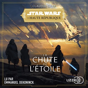 CLAUDIA GRAY - LA CHUTE DE L'ÉTOILE - STAR WARS LA HAUTE RÉPUBLIQUE 3 - AudioBooks