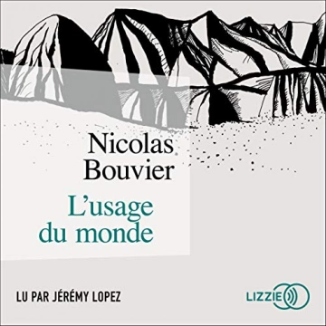 NICOLAS BOUVIER - L'USAGE DU MONDE - AudioBooks
