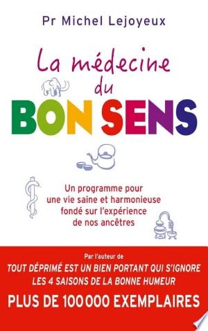 LA MÉDECINE DU BON SENS - PR MICHEL LEJOYEUX - Livres