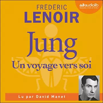 Jung, un voyage vers soi   Frédéric Lenoir - AudioBooks