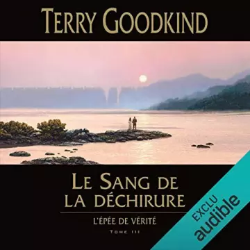 Terry Goodkind - Le sang de la déchirure - L'épée de vérité Tome 3 - AudioBooks