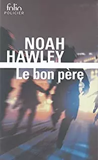 NOAH HAWLEY - LE BON PÈRE