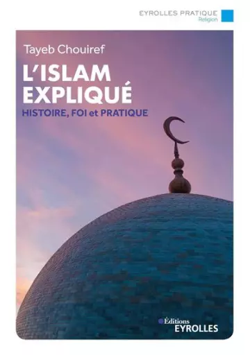 L'ISLAM EXPLIQUÉ - TAYEB CHOUIREF - Livres